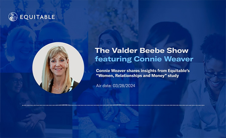 The Valder Beebe Show featuring Connie Weaver, Connie Weaver shares insights from Equitable's "Women, Relationships and Money" study Air Date: 3/28/2024